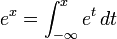 e^x= \int_{-\infty}^x e^t\,dt