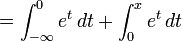 = \int_{-\infty}^0 e^t\,dt + \int_{0}^x e^t\,dt