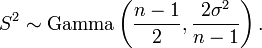 S^2 \sim \operatorname{Gamma}\left(\frac{n-1}{2},\frac{2 \sigma^2}{n-1}\right).