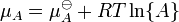 \mu_A = \mu_{A}^{\ominus} + RT \ln\{A\} \,