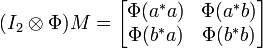 (I_2 \otimes \Phi) M =
\begin{bmatrix}
\Phi(a^*a) & \Phi(a^* b) \\
\Phi(b^*a) & \Phi(b^*b)
\end{bmatrix}
