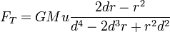 F_T = GMu\frac{2dr-r^2}{d^4-2d^3r+r^2d^2}