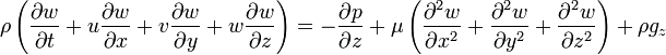 \rho \left(\frac{\partial w}{\partial t} + u \frac{\partial w}{\partial x} + v \frac{\partial w}{\partial y}+ w \frac{\partial w}{\partial z}\right) = -\frac{\partial p}{\partial z} + \mu \left(\frac{\partial^2 w}{\partial x^2} + \frac{\partial^2 w}{\partial y^2} + \frac{\partial^2 w}{\partial z^2}\right) + \rho g_z