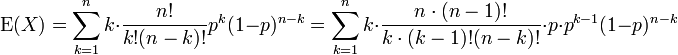 \operatorname{E}(X) = \sum_{k=1}^n k \cdot \frac{n!}{k!(n-k)!} p^k(1-p)^{n-k}
= \sum_{k=1}^n k \cdot \frac{n\cdot(n-1)!}{k\cdot(k-1)!(n-k)!} \cdot p \cdot p^{k-1}(1-p)^{n-k}