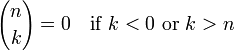 {n \choose k} = 0 \quad \mbox{if } k<0 \mbox{ or } k>n
