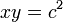 xy=c^2 \