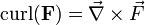 \operatorname{curl}(\mathbf{F}) = \vec{\nabla} \times \vec{F}
