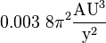 0.003\ 8\pi^2\frac{\text{AU}^3}{\text{y}^2}