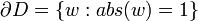 \partial D = \left\{ w: abs(w)=1 \right \}