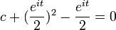 c + (\frac{e^{it}}{2})^2 - \frac{e^{it}}{2} = 0 \,