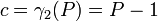 c = \gamma_2(P) = P - 1 \,