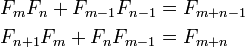\begin{align}
{F_m}{F_n} + {F_{m-1}}{F_{n-1}} &= F_{m+n-1}\\
F_{n+1}F_{m} + F_n F_{m-1} &= F_{m+n}
\end{align}