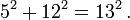 \displaystyle 5^2 + 12^2 = 13^2 \,.