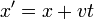 x'= x + vt
\,