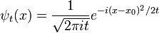 \psi_t(x) = {1\over \sqrt{2\pi i t}} e^{ -i (x-x_0) ^2 /2t}
\,