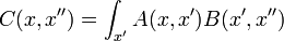 C(x,x'') = \int_{x'} A(x,x')B(x',x'')
\,