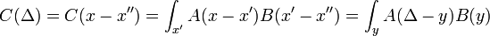 C(\Delta) = C(x-x'') = \int_{x'} A(x-x') B(x'-x'') = \int_{y} A(\Delta-y)B(y)
\,