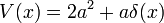 V(x) = 2a^2 + a \delta(x)
\,