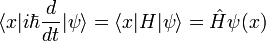 \langle x| i\hbar {d\over dt} |\psi\rangle = \langle x|H|\psi\rangle = \hat{H} \psi (x)