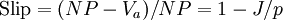 \mbox{Slip} = (NP-V_a)/NP = 1-J/p